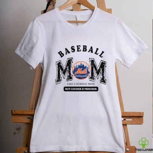 New York Mets baseball mom like a normal mom but louder and prouder hoodie, sweater, longsleeve, shirt v-neck, t-shirt