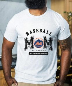 New York Mets baseball mom like a normal mom but louder and prouder hoodie, sweater, longsleeve, shirt v-neck, t-shirt