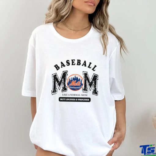 New York Mets baseball mom like a normal mom but louder and prouder hoodie, sweater, longsleeve, shirt v-neck, t-shirt