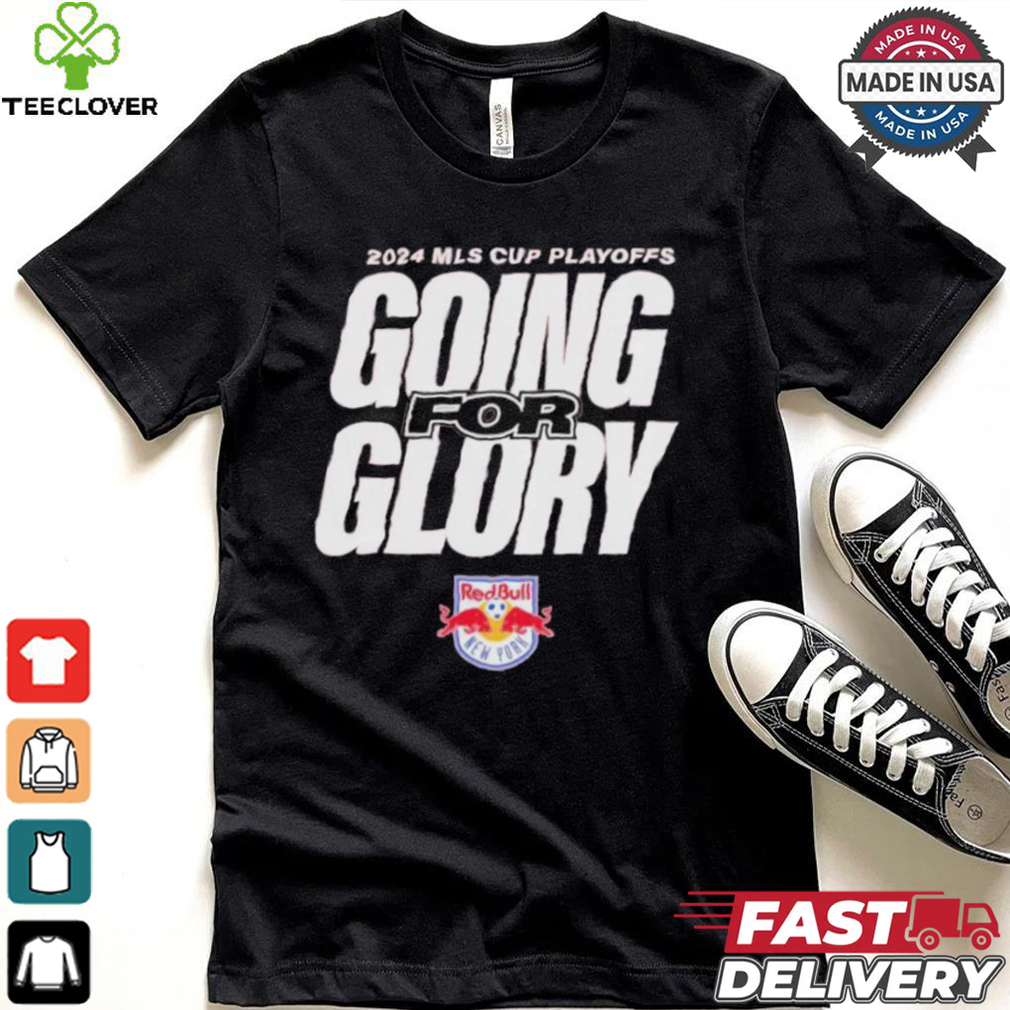 New York Red Bulls Going For Glory 2024 MLS Cup Playoffs T Shirts New York Red Bulls Going For Glory 2024 MLS Cup Playoffs T Shirts