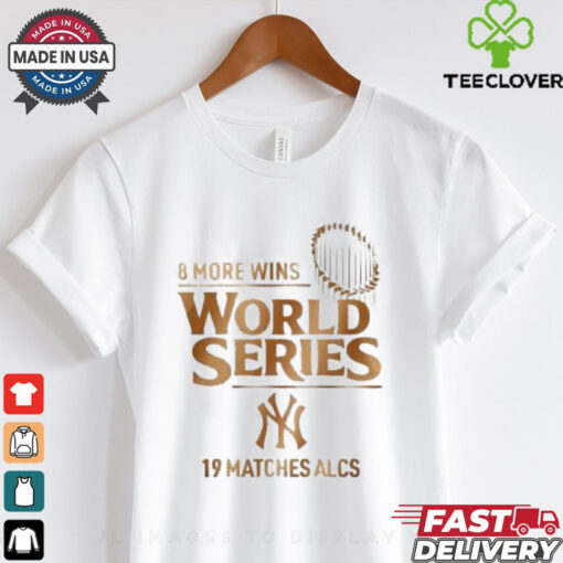 New York Yankees ALCS 2024 8 More Wins World Series 19 matches ALCS T hoodie, sweater, longsleeve, shirt v-neck, t-shirt