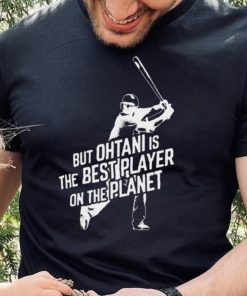 New York Yankees Aaron Judge But Ohtani Is The Best Player On The Planet Shirt