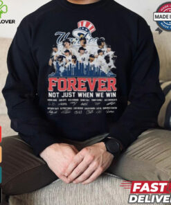 New York Yankees Forever Fan Not Just When We Win Be The Champions T Shirt