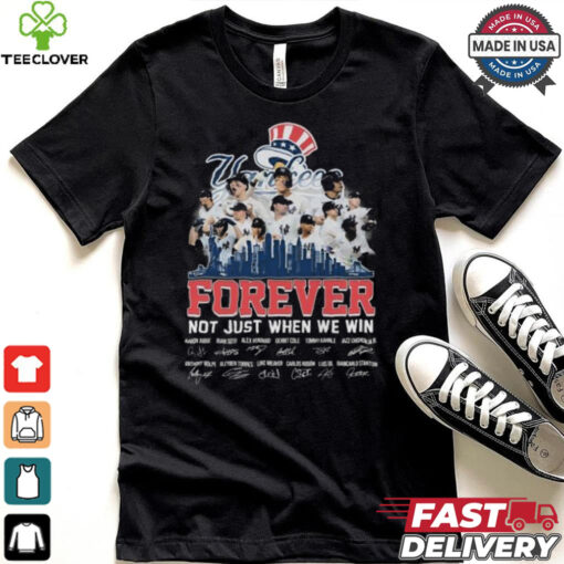 New York Yankees Forever Fan Not Just When We Win Be The Champions T Shirt