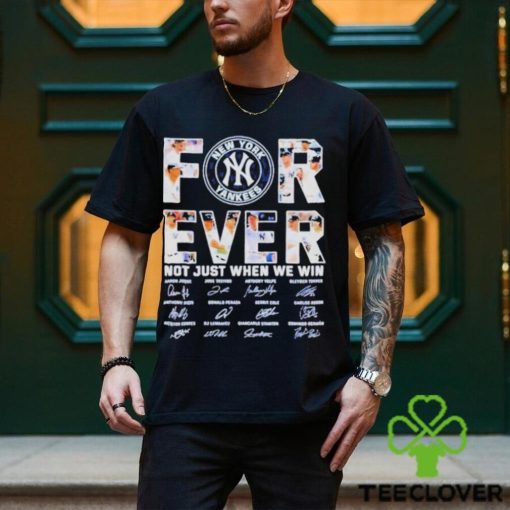 New York Yankees Forever Not Just When We Win 2023 Signatures Shirt