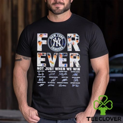 New York Yankees Forever Not Just When We Win 2023 Signatures Shirt