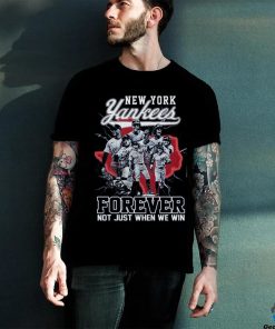 New York Yankees Forever Not Just When We Win T Shirt