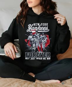 New York Yankees Forever Not Just When We Win T Shirt