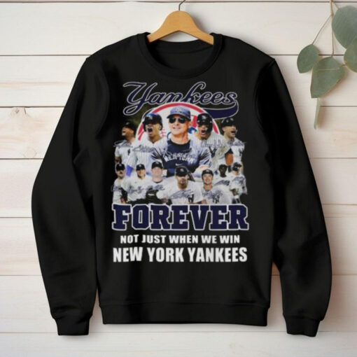 New York Yankees Forever Yankees Fan No Just When We Win 2024 T Shirt