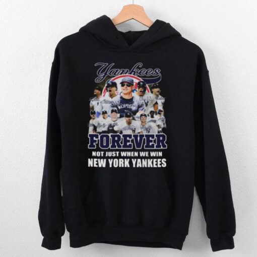 New York Yankees Forever Yankees Fan No Just When We Win 2024 T Shirt
