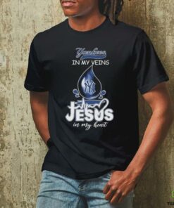 New York Yankees In My Veins Jesus In My Heart T shirts