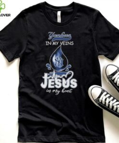 New York Yankees In My Veins Jesus In My Heart T shirts