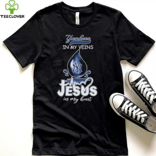 New York Yankees In My Veins Jesus In My Heart T shirts
