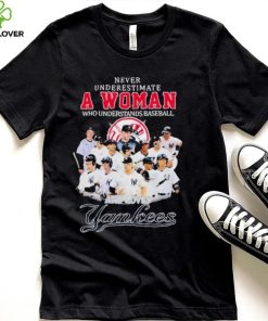 New York Yankees Never Underestimate A Woman Who Understands Baseball And Loves Yankees shirt