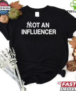 New York Yankees Not An Influencer New t shirt