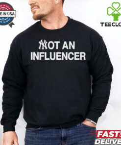 New York Yankees Not An Influencer New t shirt