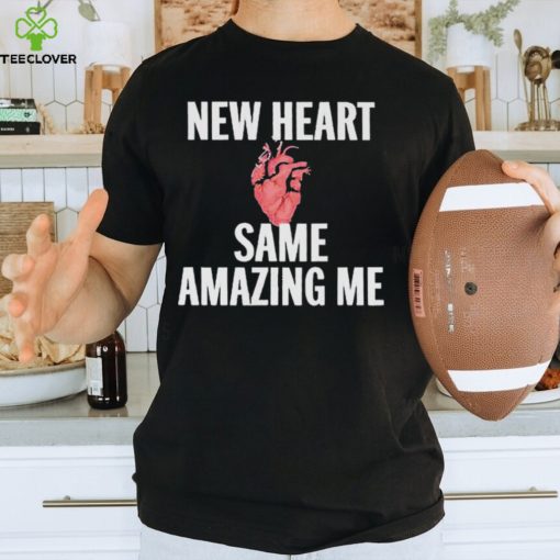 New heart same amazing me T hoodie, sweater, longsleeve, shirt v-neck, t-shirt