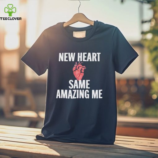 New heart same amazing me T hoodie, sweater, longsleeve, shirt v-neck, t-shirt