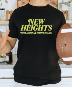 New heights hoodie, sweater, longsleeve, shirt v-neck, t-shirt