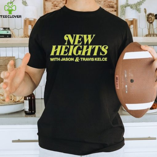 New heights hoodie, sweater, longsleeve, shirt v-neck, t-shirt