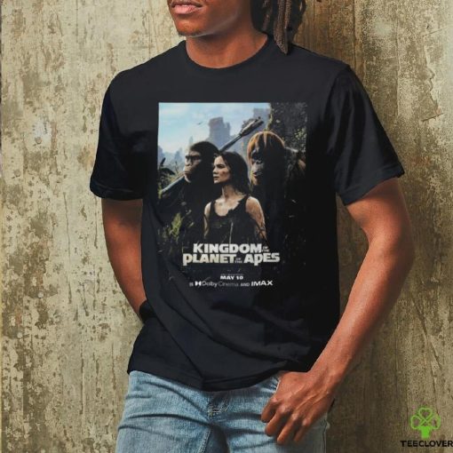 New poster for kingdom of the planet of the apes releasing in theaters on may 10 in dolby cinema and imax theater hoodie, sweater, longsleeve, shirt v-neck, t-shirt