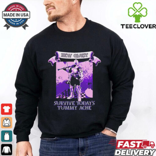 New quest survive today’s tummy ache shirt