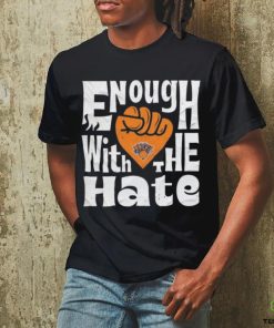 New york knicks enough with the hate hoodie, sweater, longsleeve, shirt v-neck, t-shirt