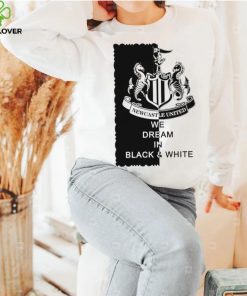 Newcastle United we dream in Black and White logo shirt