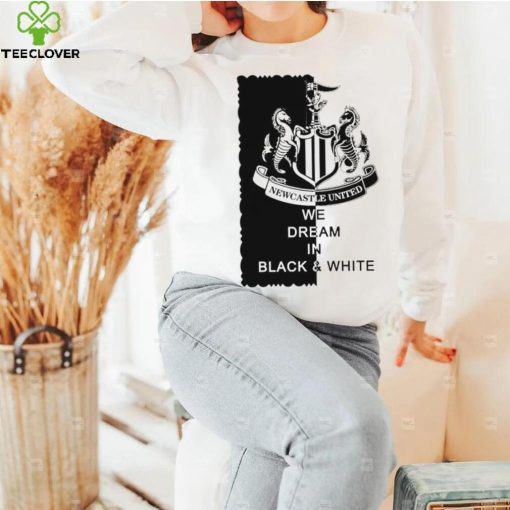 Newcastle United we dream in Black and White logo shirt