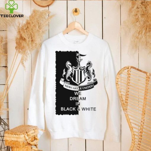Newcastle United we dream in Black and White logo shirt