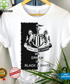 Newcastle United we dream in Black and White logo shirt