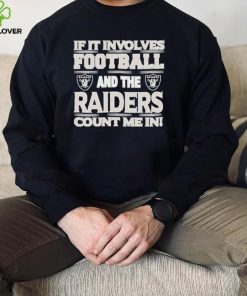 Nfl If It Involves Football And The Las Vegas Raiders Count Me In Shirt