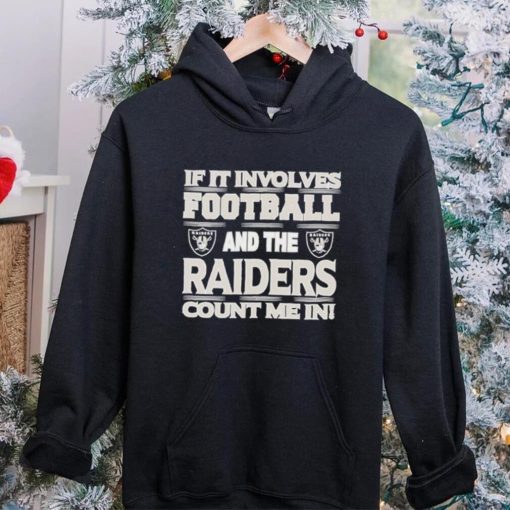 Nfl If It Involves Football And The Las Vegas Raiders Count Me In Shirt