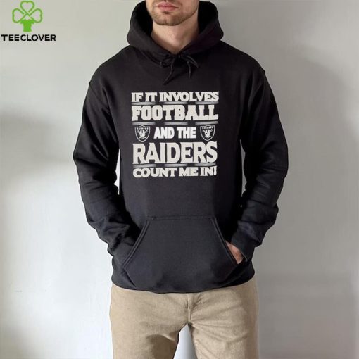 Nfl If It Involves Football And The Las Vegas Raiders Count Me In Shirt