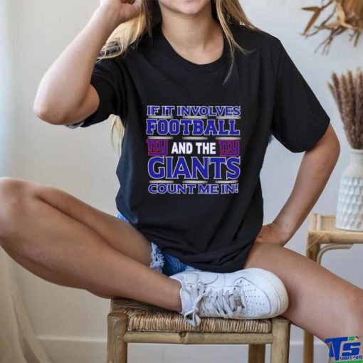 Nfl If It Involves Football And The New York Giants Count Me In SVG T hoodie, sweater, longsleeve, shirt v-neck, t-shirt