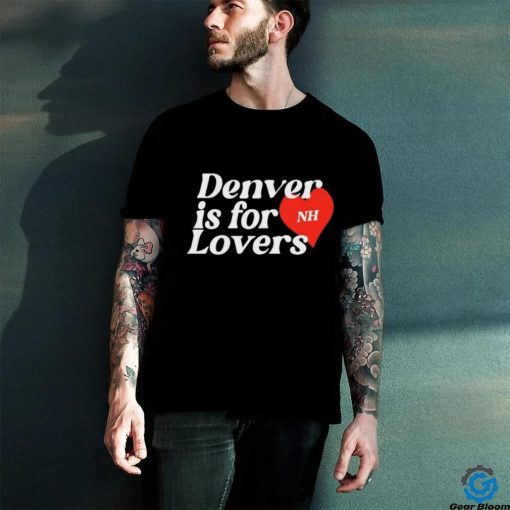 Niallhoran Denver Is For Lovers Shirt