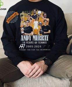 Nice 19 years of tennis andy murray 2005 2024 thank you for the memories hoodie, sweater, longsleeve, shirt v-neck, t-shirt