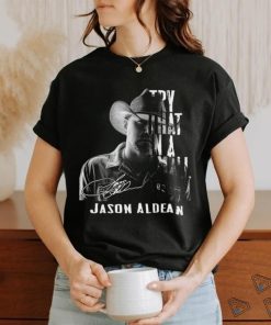 Nice 2023 Jason Aldean Try That In A Small Town Signature T shirt