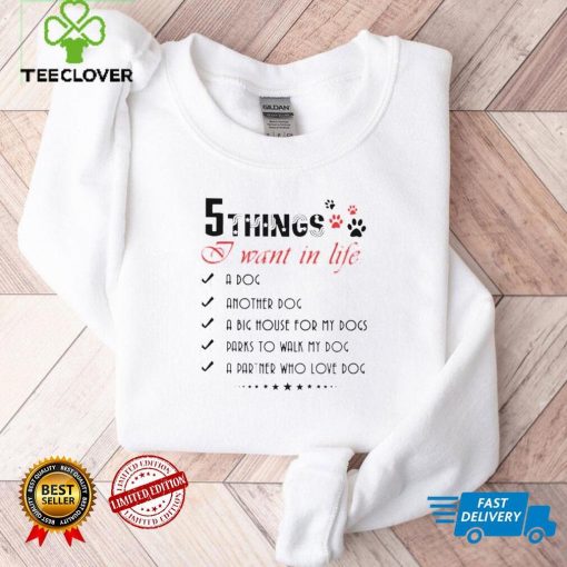 Nice 5 things I want in life hoodie, sweater, longsleeve, shirt v-neck, t-shirt tee