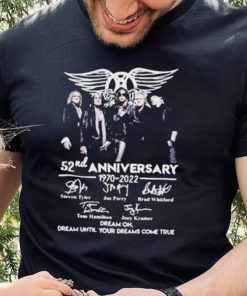 Nice Aerosmith 52nd Anniversary 1970 2022 Dream On Dream Until Your Dreams Come True Signature Shirt