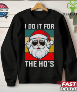 Nice I Do It For The Ho’s Santa Christmas T Shirt 1 Nice I Do It For The Ho’s Santa Christmas T Shirt