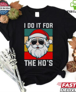 Nice I Do It For The Ho’s Santa Christmas T Shirt 2 Nice I Do It For The Ho’s Santa Christmas T Shirt