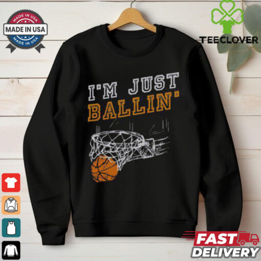 Nice I’m Just Ballin’ Basketball Player Baller T Shirt