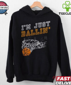 Nice I’m Just Ballin’ Basketball Player Baller T Shirt
