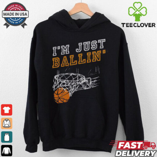 Nice I’m Just Ballin’ Basketball Player Baller T Shirt
