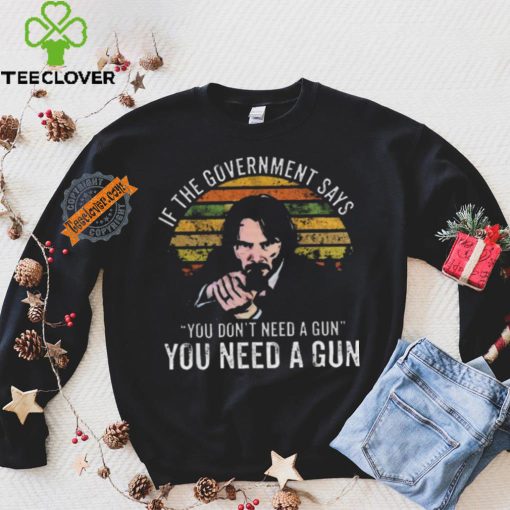 Nice Keanu charles reeves if the government says you don’t need a gun you need a gun vintage hoodie, sweater, longsleeve, shirt v-neck, t-shirt