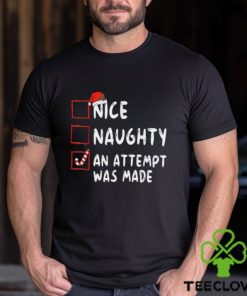 Nice Naughty An Attempt Was Made Christmas T Shirt