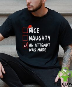 Nice Naughty An Attempt Was Made Christmas T Shirt