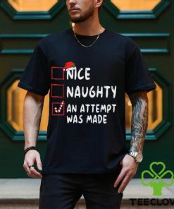Nice Naughty An Attempt Was Made Christmas T Shirt