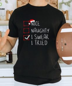 Nice Naughty I Swear I Tried Christmas List Xmas Santa Claus TShirt